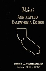 WEST'S <em>AN</em>NOTATED CALIFORNIA CODES BUSINESS <em>AN</em>D PROFESSIONS CODE SECTIONS 16000 <em>TO</em> 18999