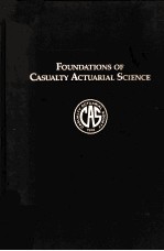 FOUNDATIONS <em>OF</em> CASUALTY ACTUARIAL <em>SCIENCE</em> <em>SECOND</em> <em>EDITION</em>