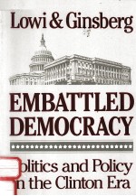 EMBATTLED DEMOCRACY:POLITICS AND POLICY IN T<em>H</em>E CLINTON ERA