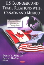 U.<em>S</em>.ECONOMIC AND TRADE RELATION<em>S</em> <em>WITH</em> CANADA AND MEXICO