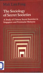 THE SOCIOLOGY OF SECRET SOCIETIES  <em>A</em> Study of <em>Ch<em>in</em>ese</em> Secret Societies <em>in</em> S<em>in</em>g<em>a</em>pore <em>a</em>nd Pen<em>in</em>sul<em>a</em>r M