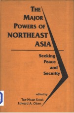 The Major <em>Powers</em> of NORTHEAST ASIA  Seeking Peace and Security