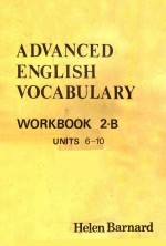 ADVANCED <em>ENGLISH</em> VOCABULARY <em>WORKBOOK</em> <em>2</em>·B UNITS 6-10