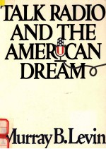 TALK RADIO AND THE AMERI<em>C</em>AN DREAM