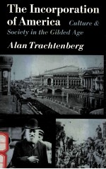 THE <em>IN</em>CORPORATION <em>OF</em> AMERICA:CULTURE AND SOCIETY <em>IN</em> THE GILDED <em>AGE</em>