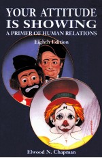 YOUR ATTITUDE IS SHOWING:A PRIMER OF HUMAN RELATIONS EIGHTH <em>EDITION</em>
