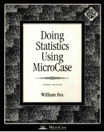 DOING STATISTICS <em>USING</em> MICROCASE THIRS EDITION WILLIAM FOX