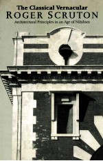 THE CLASSICAL VERNACULAR:ARCHITECTURAL <em>PRINCIPLES</em> IN AN AGE OF NIHILISM