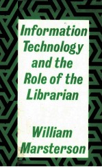 INFORMATION <em>TECHNOLOGY</em> AND THE ROLE <em>OF</em> THE LIBRARIAN