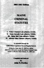 MAINE CRIMINAL STATUTES <em>2002</em>-2003 <em>EDITION</em>