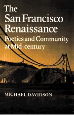 <em>THE</em> SAN FRANCISCO RENAISSANCE:POETICS AND COMMUNITY AT MID-CENTURY