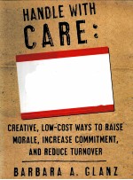 H<em>AND</em>LE <em>WITH</em> CARE:MOTIVATING <em>AND</em> RETAINING YOUR EMPLOYEES