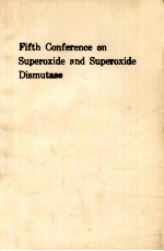 FIFTH C<em>ON</em>FERENCE <em>ON</em> SUPEROXIDE AND SUPEROXIDE DISMUTASE