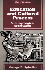EDUCATION AND CULTURAL PROCESS:ANTHROPOLOGICAL APPROACHES THIRD EDITION