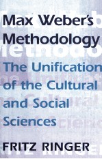 MAX  WEBER S MENTHODOLOGY <em>THE</em> UNIFICATION <em>OF</em> <em>THE</em> CULTURAL AND <em>SOCIAL</em> SCIENCES