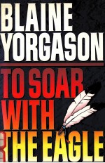 <em>TO</em> SOAR <em>WITH</em> <em>THE</em> EAGLE