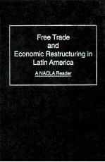 FREE TR<em>A</em>DE <em>A</em>ND ECONOMIC RESTRUCTUR<em>IN</em>G <em>IN</em> L<em>A</em>T<em>IN</em> <em>A</em>MERIC<em>A</em>:<em>A</em> N<em>A</em>CL<em>A</em> RE<em>A</em>DER