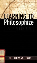LE<em>A</em>RNING TO PHILOSOPHIZE <em>A</em> <em>PRIMER</em>
