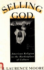 SELLING GO<em>D:</em>AME<em>RI</em>CAN <em>RE</em>LIGION IN THE MA<em>RK</em>ETPLACE OF CULTU<em>RE</em>