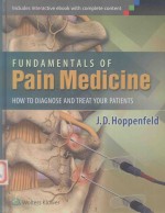 FUNDAMENTAL<em>S</em> <em>OF</em> PAIN MEDICINE <em>HOW</em> <em>TO</em> DIAGNO<em>S</em>E AND TREAT <em>YOUR</em> PATIENT<em>S</em>