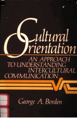CULTURAL ORIENTATION AN APPROACH <em>TO</em> UNDERSTANDING INTERCULTURAL <em>COMMUNICATION</em>