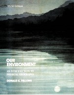 OUR ENVIRONMENT:AN <em>INTRODUCTION</em> <em>TO</em> PHYSICAL GEOGRAPHY <em>THIRD</em> <em>EDITION</em>