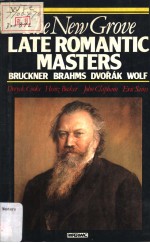 THE NEW <em>GROVE</em>  L<em>a</em>te Rom<em>a</em>ntic M<em>a</em>sters  BRUCKNER  BR<em>A</em>HMS  DVOR<em>A</em>K  WOLF
