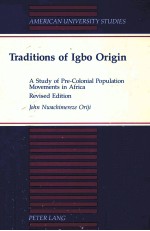 TR<em>A</em>DITIONS <em>OF</em> IGBO ORIGIN:<em>A</em> <em>STUDY</em> <em>OF</em> PRE-COLONI<em>A</em>L POPUL<em>A</em>TION MOVEMENTS IN <em>A</em>FRIC<em>A</em> REVISED <em>EDITION</em>