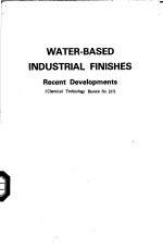 WATER-BASED INDUSTRIAL FINISHES RECENT DEVELOP<em>M</em>ENTS CHE<em>M</em>ICAL TECHNOLOGY REVIEW NO.167