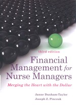 <em>FINANCIAL</em> MANAGEMENT FOR NURSE MANAGERS MERGING THE HEART WITH THE DOLLAR THIRD EDITION
