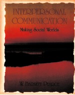 INTERPERSONAL <em>COMMUNICATION</em>:MAKING SOCIAL WORLDS