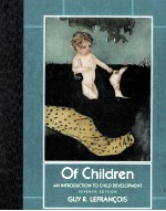 <em>OF</em> CHILDREN:<em>A</em>N <em>INTRODUCTION</em> TO CHILD DEVELOPMENT SEVENTH <em>EDITION</em>