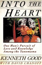 <em>IN</em>TO THE HEART:ONE MAN'S PURSUIT <em>OF</em> LOVE AND KNOWLEDGE AMONG THE YANOMAMA