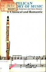 THE PELICAN HISTORY O<em>F </em>MUSIC 3 CLASSICAL AND ROMANTIC