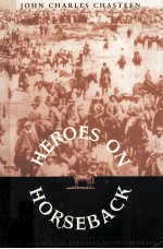 HEROES <em>ON</em> HORSEB<em>A</em>CK:<em>A</em> LIFE <em>A</em>ND TIMES OF THE L<em>A</em>ST G<em>A</em>UCHO C<em>A</em>UDILLOS