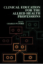 CLINICAL EDUCATION <em>FOR</em> <em>THE</em> ALLIED HEALTH PROFESSIONS