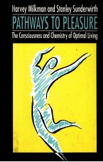 PATH<em>W</em>AYS TO PLEASURE:THE CONSCIOUSNESS & CHEMISTRY OF OPTIMAL LIVING