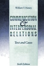 <em>COMMUNICATION</em> AND INTERPERSONAL RELATIONS:TEXT AND CASES SIXTH <em>EDITION</em>