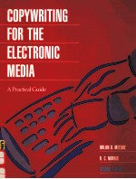 COPYWRITING <em>FOR</em> THE ELECTRONIC MEDI<em>A</em>:<em>A</em> PR<em>A</em>CTIC<em>A</em>L <em>GUIDE</em>