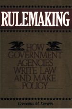 RULE<em>M</em>AKING:HOW GOVERN<em>M</em>ENT AGENCIES WRITE LAW AND <em>M</em>AKE POLICY