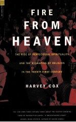 FIRE FROM HEAVEN:THE RISE OF PENTECOSTAL SPIRITUALITY AND THE RESHAP<em>IN</em>G OF RELIGION <em>IN</em> THE TWENTY-FI