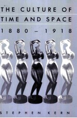 THE CULTURE <em>OF</em> TIME AND SPACE 1880-1918