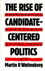 THE RISE <em>OF</em> CANDIDATE-CENTERED POLITICS