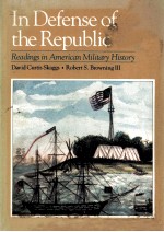 IN DEFENSE OF THE REPU<em>BL</em>IC:READINGS IN AMERICAN MILITARY HISTORY
