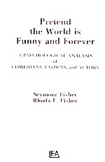 PRETEND THE WORLD IS FUNNY AND FOREVER:A PSYCHOLOGICAL <em>ANALYSIS</em> <em>OF</em> COMEDIANS