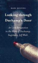 LOOKING <em>THROUGH</em> DUCHAMP`S DOOR