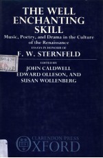 THE WELL ENCHANTING SKILL MUSIC，POETRY，AND DRAMA IN THE CULTURE O<em>F</em> THE RENAISSANCE