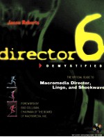DIRECTOR 6 DEMYSTIFIED:THE OFFICIAL <em>GUIDE</em> TO MACROMEDIA DIRECTOR