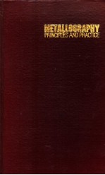 METALLOGRAPHY <em>Princip</em>les <em>and</em> <em>Practice</em>