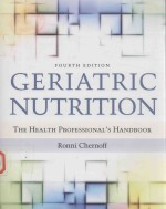 GERIATRIC NUTRITION <em>THE</em> HEALTH PROFESSIONAL’S HANDBOOK <em>FOURTH</em> <em>EDITION</em>